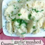 Creamy Garlic Mashed Potatoes