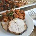Garlic and Herb Roast Pork Sweet Potato Hash