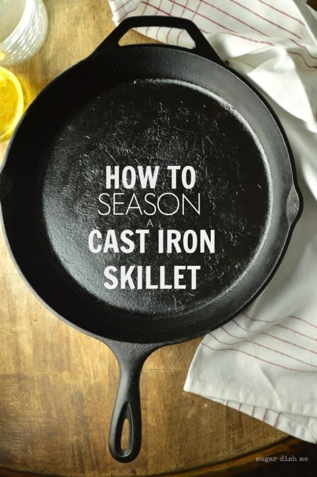 How to Season a Cast Iron Skillet Sugar Dish Me