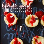 Permalink to: Bloody Good Mini Cheesecakes #HalloweenTreatsWeek Bloody Good Mini Cheesecakes
